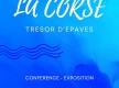 Exposition - Conférence : La Corse trésor d'épaves© 2023 - Cap Corse Capicorsu